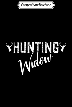 Composition Notebook: Funny Deer Hunting s For Women Hunting Widow  Journal/Notebook Blank Lined Ruled 6x9 100 Pages