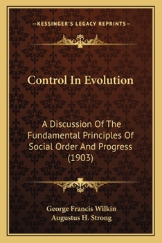 Paperback Control In Evolution: A Discussion Of The Fundamental Principles Of Social Order And Progress (1903) Book