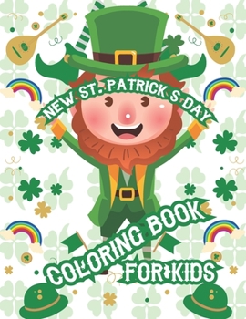 New St. Patrick's Day Coloring Book For Kids: Toddler Activity Book Unique Designs St. Patrick's Day Advent Gift Boys, Girls, Fun Coloring Book For All Ages