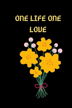 ONE LIFE ONE LOVE: this funny notebook is a perfect is the best choice for your friend and lover or coworker! (123456)