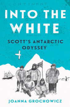 Paperback Into the White: Scott's Antarctic Odyssey Book