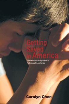 Hardcover Getting Saved in America: Taiwanese Immigration and Religious Experience Book