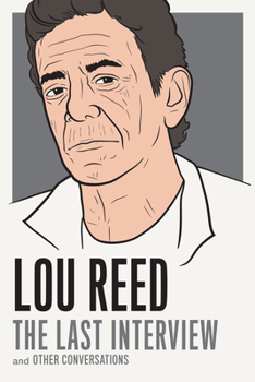 Lou Reed: The Last Interview: and Other Conversations - Book  of the Last Interview
