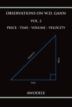 Paperback Observations on W.D. Gann Vol. 2: Price - Time - Volume - Velocity Book