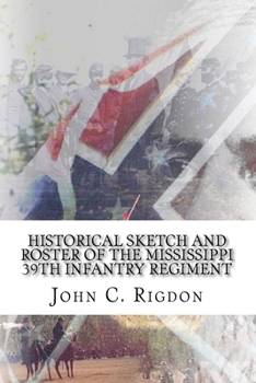 Paperback Historical Sketch And Roster Of The Mississippi 39th Infantry Regiment Book