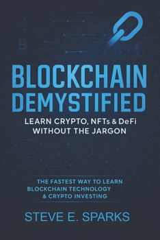 Paperback Blockchain Demystified: Learn Crypto, NFTs & DeFi Without the Jargon: The Fastest Way to Learn Blockchain Technology & Crypto Investing Book
