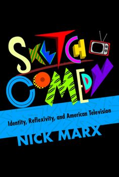 Paperback Sketch Comedy: Identity, Reflexivity, and American Television Book