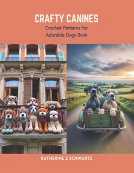 Paperback Crafty Canines: Crochet Patterns for Adorable Dogs Book