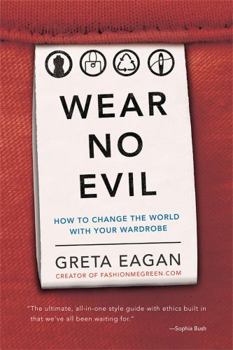 Paperback Wear No Evil: How to Change the World with Your Wardrobe Book