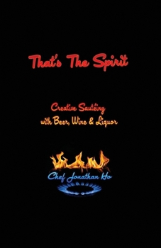 Paperback That's the Spirit: Creative Sauteing with Beer, Wine and Liquor Book