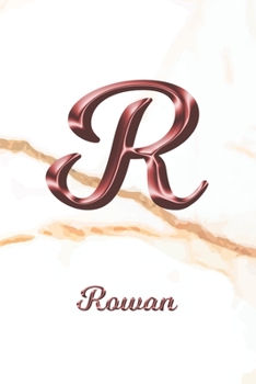 Rowan: Journal Diary | Personalized First Name Personal Writing | Letter R White Marble Rose Gold Pink Effect Cover | Daily Diaries for Journalists & ... Taking | Write about your Life & Interests