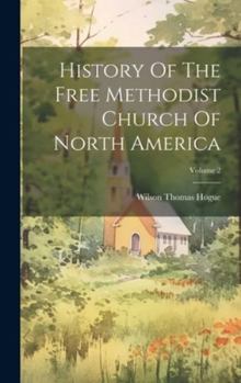 Hardcover History Of The Free Methodist Church Of North America; Volume 2 Book