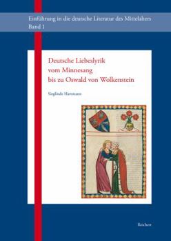 Hardcover Deutsche Liebeslyrik Vom Minnesang Bis Zu Oswald Von Wolkenstein: Oder Die Erfindung Der Liebe Im Mittelalter [German] Book