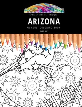 Paperback Arizona: AN ADULT COLORING BOOK: An Awesome Coloring Book For Adults Book