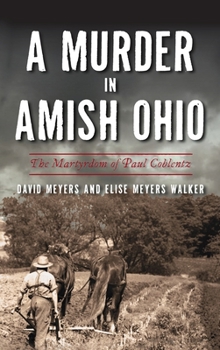 Hardcover Murder in Amish Ohio: The Martyrdom of Paul Coblentz Book