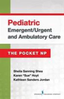 Spiral-bound Pediatric Emergent/Urgent and Ambulatory Care: The Pocket NP Book