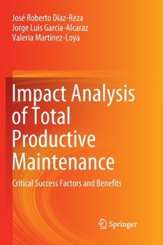 Paperback Impact Analysis of Total Productive Maintenance: Critical Success Factors and Benefits Book