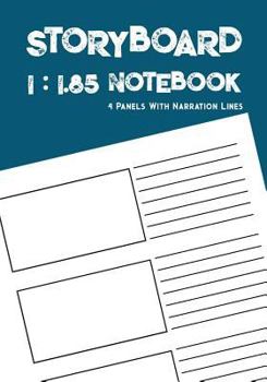 Paperback Storyboard Notebook: 1:1.85 - 4 Panels with Narration Lines for Storyboard Sketchbook Ideal for Filmmakers, Advertisers, Animators, Noteboo Book