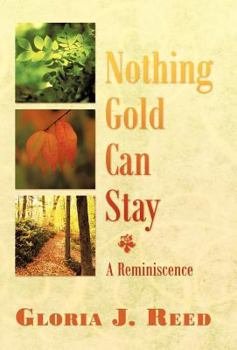 Hardcover Nothing Gold Can Stay: A Reminiscence Book