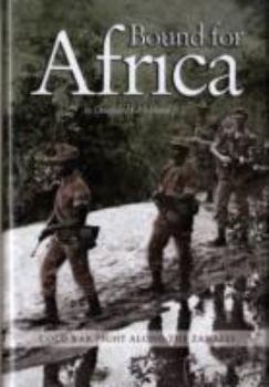 Hardcover Bound for Africa: Cold War Fight Along the Zambezi Book