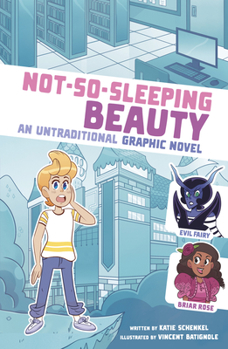 Not-so-sleeping Beauty: An Untraditional Graphic Novel - Book  of the I Fell into a Fairy Tale