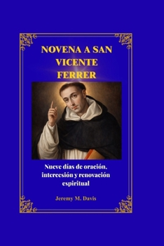 NOVENA A SAN VICENTE FERRER: Nueve días de oración, intercesión y renovación espiritual (Spanish Edition)