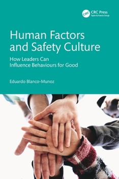 Human Factors and Safety Culture: Understanding Human Behavior and Leadership in the Workplace