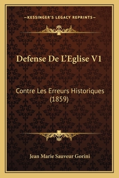 Paperback Defense De L'Eglise V1: Contre Les Erreurs Historiques (1859) [French] Book