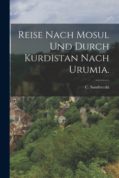 Paperback Reise nach Mosul und durch Kurdistan nach Urumia. [German] Book