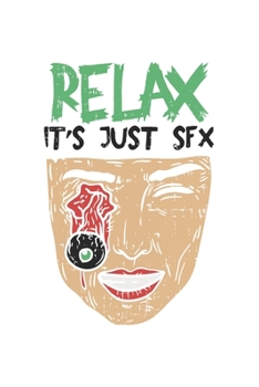 Paperback Relax it's Just SFX: I do Lashes I Make Up Lover I Eye Shadow Book