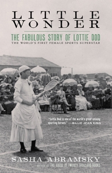 Hardcover Little Wonder: The Fabulous Story of Lottie Dod, the World's First Female Sports Superstar Book