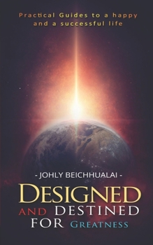 Paperback Designed and Destined for Greatness: Practical Guides to a happy and Successful life Book