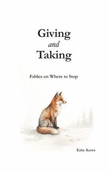 Giving and Taking: Fables About Where to Stop