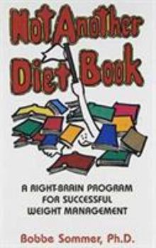Hardcover Not Another Diet Book: A Right-Brain Program for Successful Weight Management Book