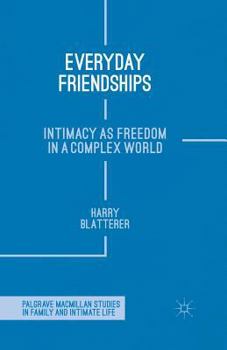 Paperback Everyday Friendships: Intimacy as Freedom in a Complex World Book