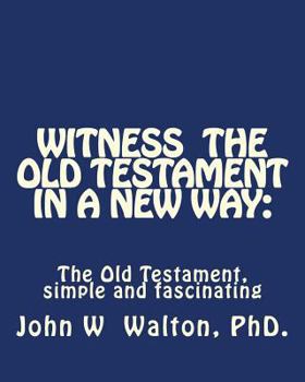 Paperback Witness The Old Testament in a New Way.: Amazing Characters and Events Come Alive Book