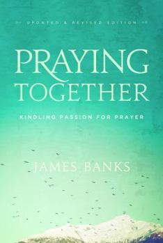 Paperback Praying Together: Kindling Passion for Prayer Book