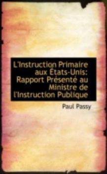 Paperback L'Instruction Primaire Aux Etats-Unis: Rapport Presente Au Ministre de L'Instruction Publique Book