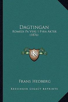 Paperback Dagtingan: Komedi Pa Vers I Fyra Akter (1876) [Swedish] Book