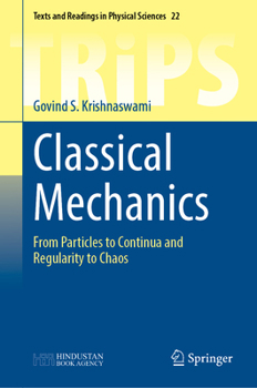 Hardcover Classical Mechanics: From Particles to Continua and Regularity to Chaos Book