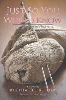 Paperback Just So You Would Know: A Family Knitted Together Book