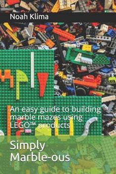 Paperback Simply Marble-ous: An easy guide to building marble mazes using LEGO(TM) products Book