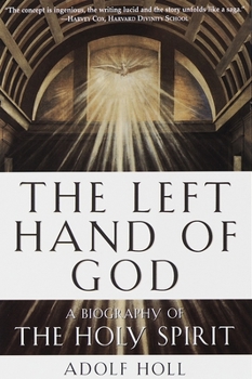 Paperback The Left Hand of God: A Biography of the Holy Spirit Book
