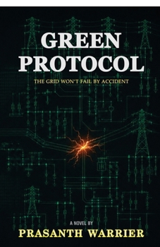Paperback Green Protocol: The Grid Won't Fail By Accident. Someone Designed It That Way. Book