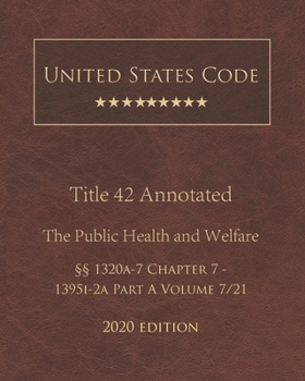 Paperback United States Code Annotated Title 42 The Public Health and Welfare 2020 Edition ??1320a-7 Chapter 7 - 1395i-2a Part A Volume 7/21 Book