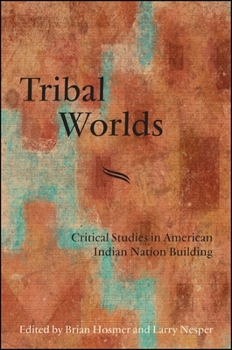 Paperback Tribal Worlds: Critical Studies in American Indian Nation Building Book