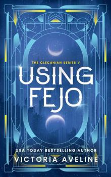 Hardcover Using Fejo: The Clecanian Series Book 5 (Discreet cover) Book