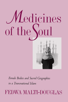 Paperback Medicines of the Soul: Female Bodies and Sacred Geographies in a Transnational Islam Book