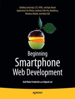 Paperback Beginning Smartphone Web Development: Building Javascript, Css, HTML and Ajax-Based Applications for Iphone, Android, Palm Pre, Blackberry, Windows Mo Book