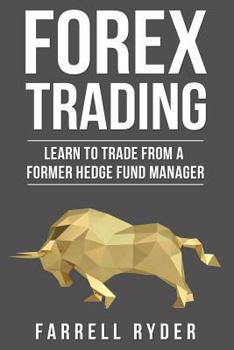 Paperback Forex Trading: Learn To Trade From A Former Hedge Fund Manager Book